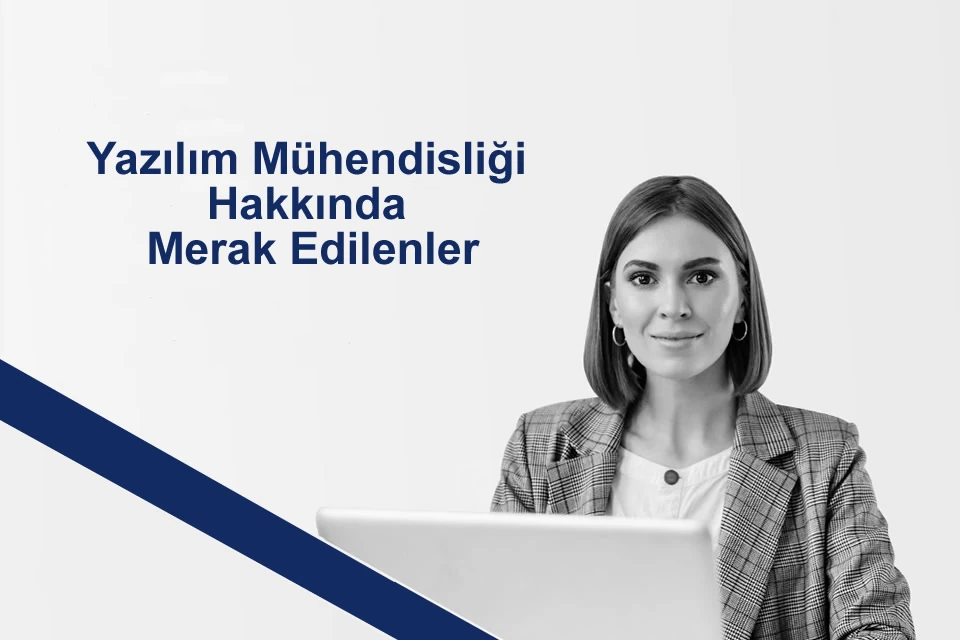 Yazılım Mühendisliği İle İlgili Merak Edilenler